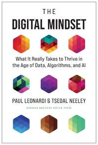 Cover image for The Digital Mindset: What It Really Takes to Thrive in the Age of Data, Algorithms, and AI