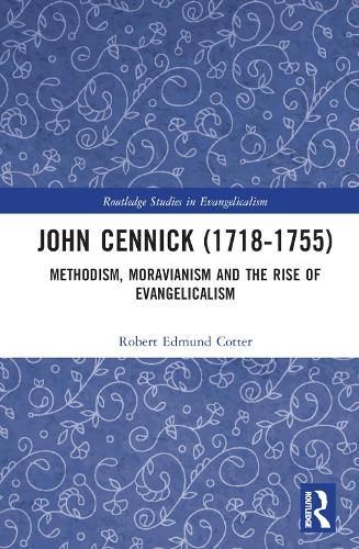 Cover image for John Cennick (1718-1755): Methodism, Moravianism and the Rise of Evangelicalism