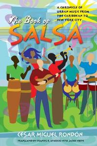 Cover image for The Book of Salsa: A Chronicle of Urban Music from the Caribbean to New York City