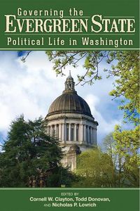 Cover image for Governing the Evergreen State: Political Life in Washington