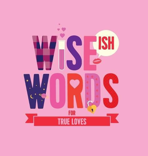 Cover image for Wise(ish) Words For True Loves