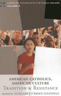 Cover image for American Catholics, American Culture: Tradition and Resistance