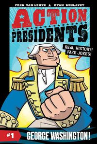 Cover image for Action Presidents #1: George Washington!