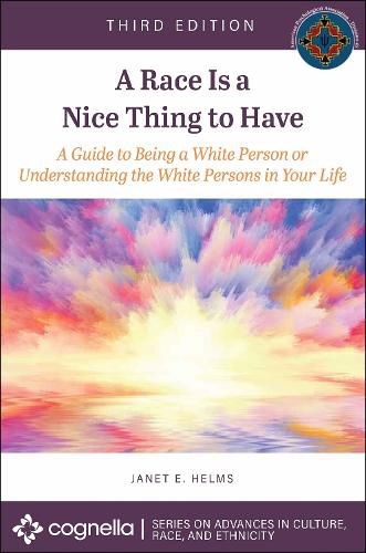 A Race Is a Nice Thing to Have: A Guide to Being a White Person or Understanding the White Persons in Your Life