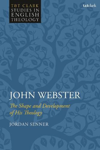 Cover image for John Webster: The Shape and Development of His Theology