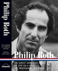 Cover image for Philip Roth: Novels 1973-1977 (LOA #165): The Great American Novel / My Life as a Man / The Professor of Desire