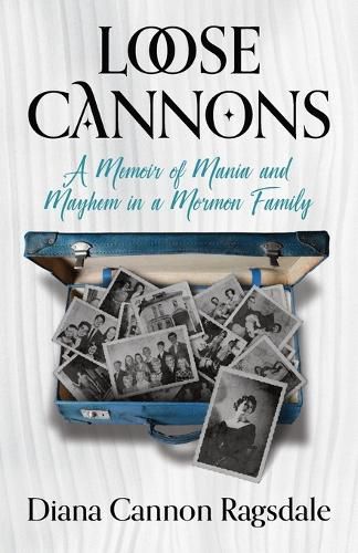 Cover image for Loose Cannons: A Memoir of Mania and Mayhem in a Mormon Family