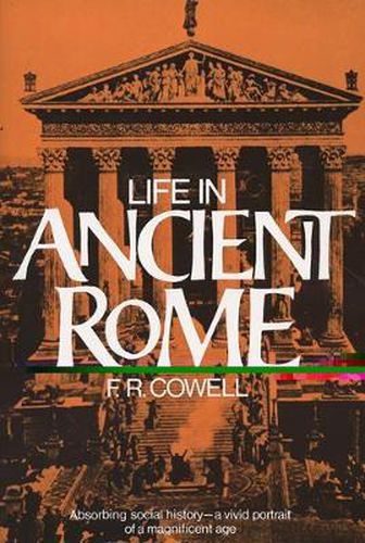 Cover image for Life in Ancient Rome: Absorbing Social History - a Vivid Portrait of a Magnificent Age