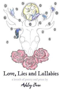 Cover image for Love, Lies and Lullabies: a breath of poetry and prose