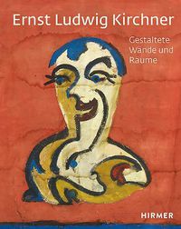 Cover image for Ernst Ludwig Kirchner: Gestaltete Wande Und Raume