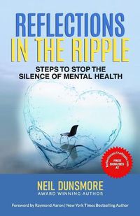 Cover image for Reflections in the Ripple: Steps to Stop the Silence of Mental Health