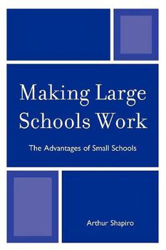 Cover image for Making Large Schools Work: The Advantages of Small Schools