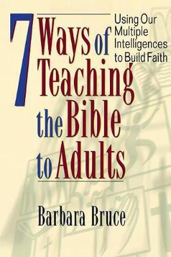 Cover image for 7 Ways of Teaching Bible to Adults: Using Our Multiple Intelligences to Build Faith