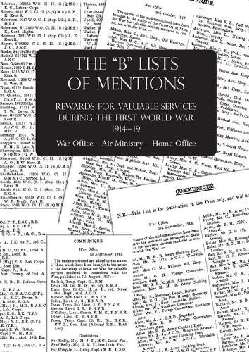 The B Lists of Mentions: Rewards for Valuable Services during the First World War 1914-19 War Office - Air Ministry - Home Office