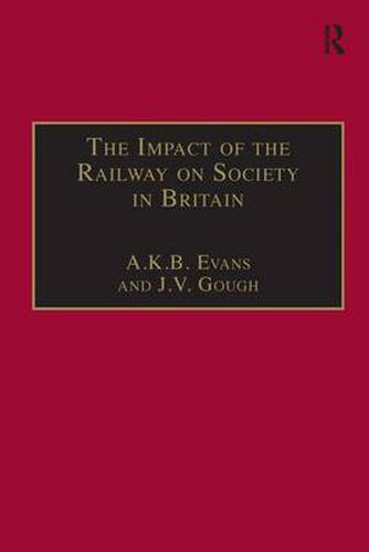 Cover image for The Impact of the Railway on Society in Britain: Essays in Honour of Jack Simmons