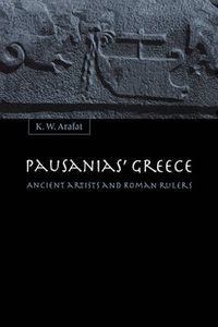 Cover image for Pausanias' Greece: Ancient Artists and Roman Rulers