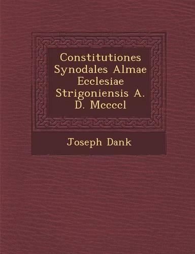 Cover image for Constitutiones Synodales Almae Ecclesiae Strigoniensis A. D. MCCCCL