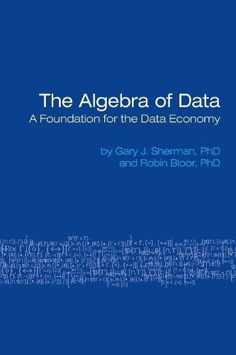 Cover image for The Algebra of Data: A Foundation for the Data Economy