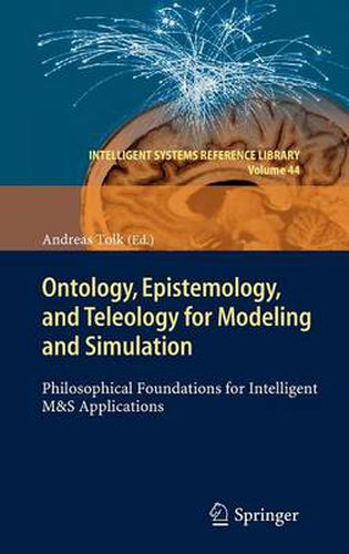 Cover image for Ontology, Epistemology, and Teleology for Modeling and Simulation: Philosophical Foundations for Intelligent M&S Applications