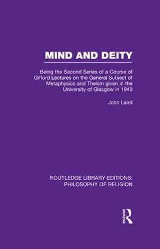 Cover image for Mind and Deity: Being the Second Series of a Course of Gifford Lectures on the General Subject of Metaphysics and Theism given in the University of Glasgow in 1940