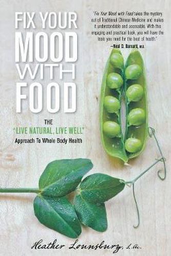 Cover image for Fix Your Mood with Food: The  Live Natural, Live Well  Approach To Whole Body Health