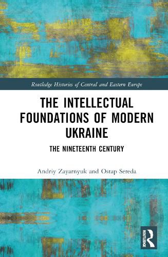 Cover image for The Intellectual Foundations of Modern Ukraine: The Nineteenth Century