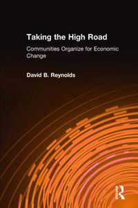 Cover image for Taking the High Road: Communities Organize for Economic Change