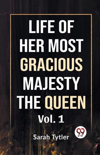 Life of Her Most Gracious Majesty the Queen