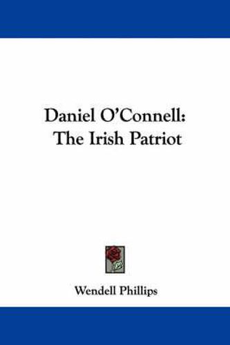 Daniel O'Connell: The Irish Patriot