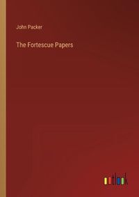 Cover image for The Fortescue Papers