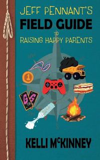 Cover image for Jeff Pennant's Field Guide To Raising Happy Parents