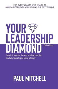 Cover image for Your Leadership Diamond: Transform Your Life, Lead Your People and Leave a Legacy