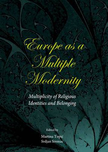 Cover image for Europe as a Multiple Modernity: Multiplicity of Religious Identities and Belonging