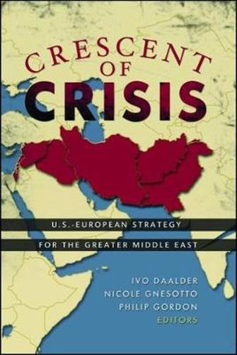 Cover image for Crescent of Crisis: U.S.-European Strategy for the Greater Middle East