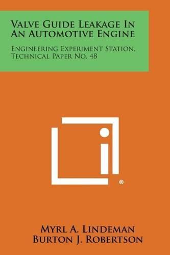 Cover image for Valve Guide Leakage in an Automotive Engine: Engineering Experiment Station, Technical Paper No. 48