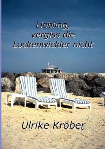 Cover image for Liebling, vergiss die Lockenwickler nicht