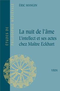 Cover image for La Nuit de l'Ame: L'Intellect Et Ses Actes Chez Maitre Eckhart