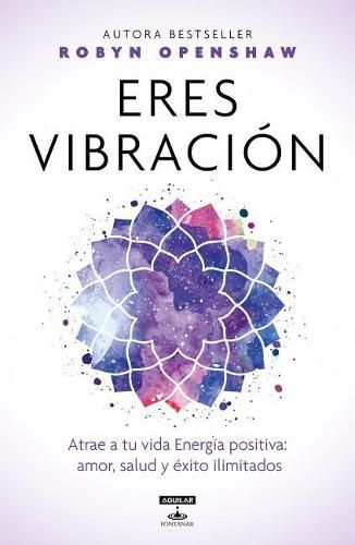 Cover image for Eres vibracion / Vibe: Unlock the Energetic Frequencies of Limitless Health, Lov e & Success
