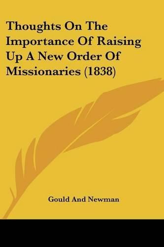 Cover image for Thoughts on the Importance of Raising Up a New Order of Missionaries (1838)