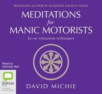 Cover image for Meditations for Manic Motorists: In-car Relaxation Techniques
