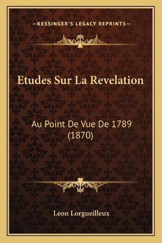 Cover image for Etudes Sur La Revelation: Au Point de Vue de 1789 (1870)