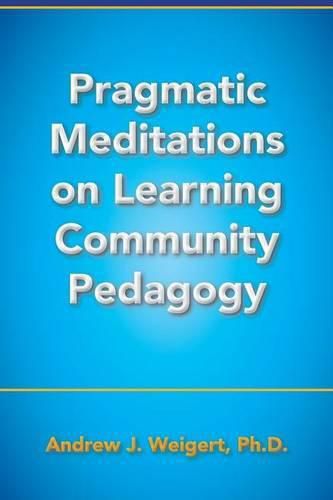 Cover image for Pragmatic Meditations on Learning Community Pedagogy