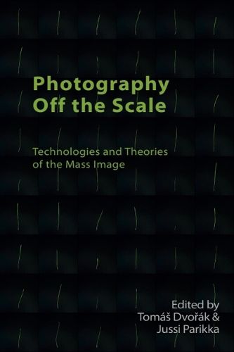 Cover image for Photography off the Scale: Technologies and Theories of the Mass Image