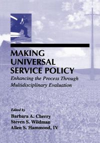 Cover image for Making Universal Service Policy: Enhancing the Process Through Multidisciplinary Evaluation