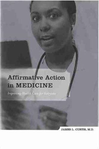 Cover image for Affirmative Action in Medicine: Improving Health Care for Everyone