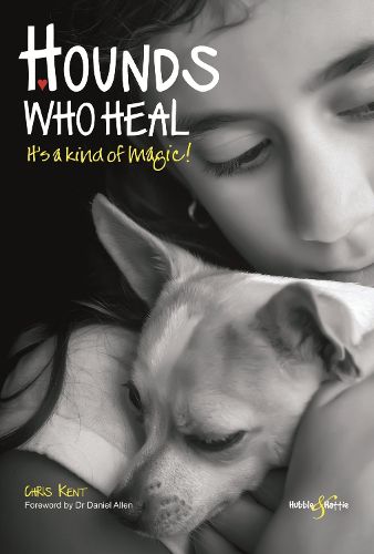 Hounds Who Heal: People and Dogs - It's a Kind of Magic