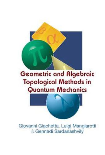 Cover image for Geometric And Algebraic Topological Methods In Quantum Mechanics