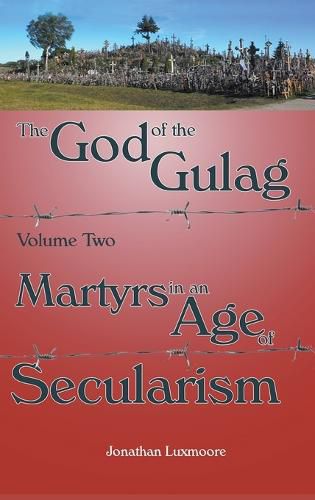 Cover image for God of the Gulag Volume 2: Martyrs in an Age of Secularism