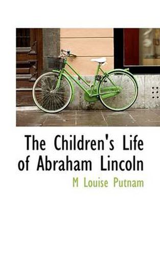 Cover image for The Children's Life of Abraham Lincoln