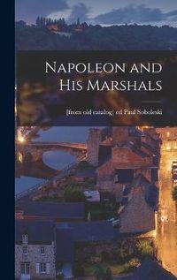 Cover image for Napoleon and his Marshals